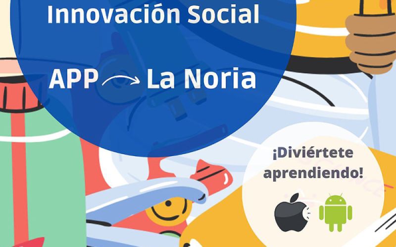 La Noria lanza una aplicación pedagógica y lúdica para la divulgación de la innovación y emprendimiento social entre la ciudadanía